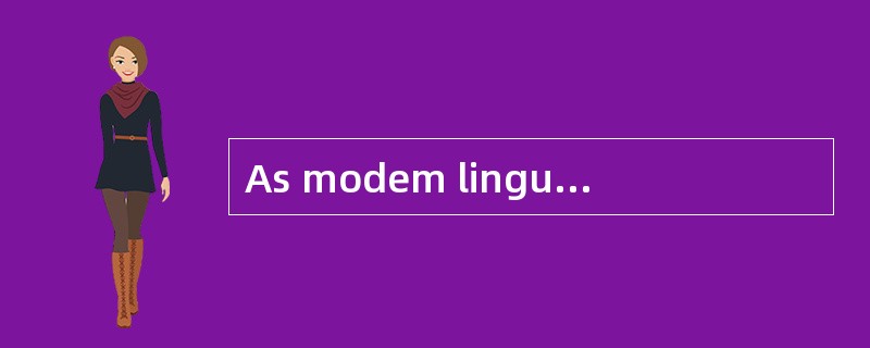 As modem linguistics aims to describe and analyze the language people actually use，and not to lay do