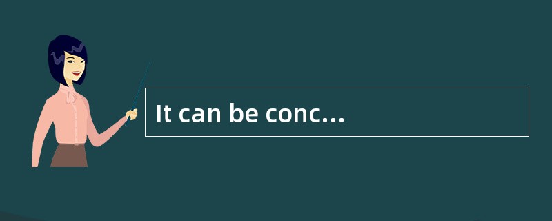 It can be concluded from the passage that_______．