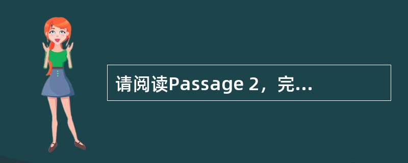 请阅读Passage 2，完成下题。 <br />Passage 2 <br />One evening, while Marcos Ugarte was doing his