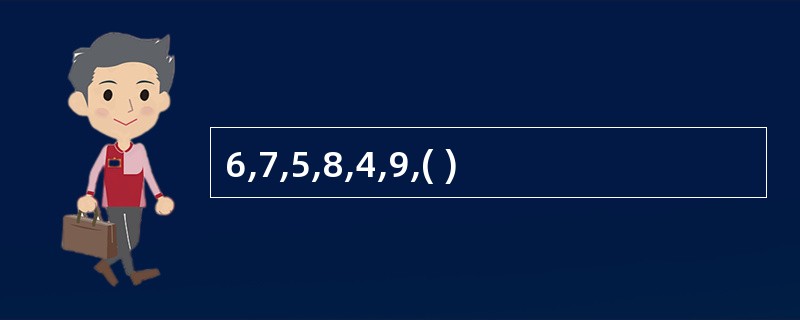 6,7,5,8,4,9,( )