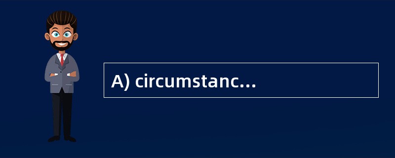 A) circumstance B) occasion C) case D) s A) circumstance B) occasion C) case D) s