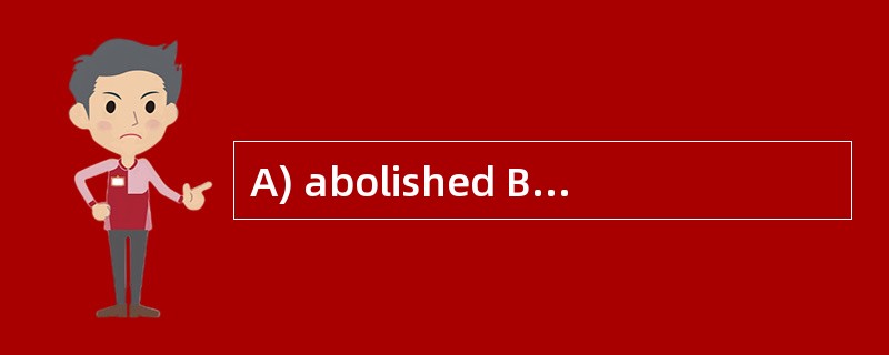 A) abolished B) diminished C) jeopardize