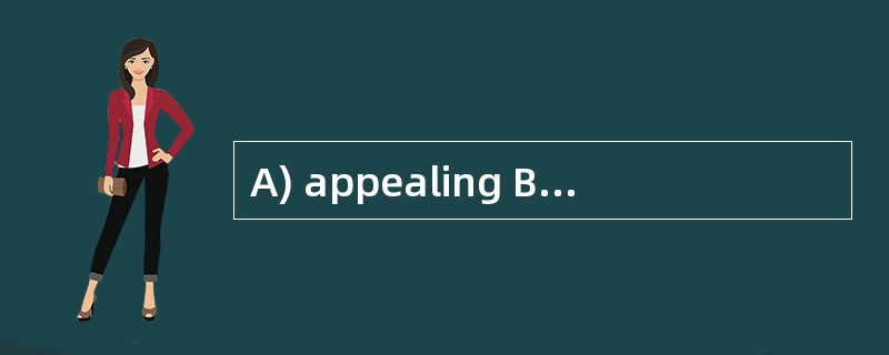 A) appealing B) facilitating C) enlighte