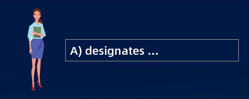 A) designates B) fluctuates C) calculate