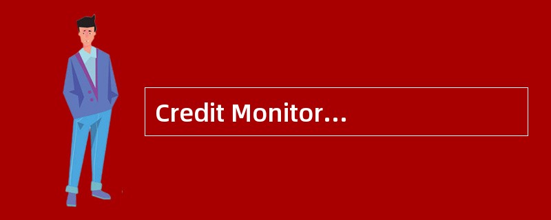 Credit Monitor模型的核心是什么?( )