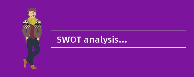 SWOT analysis is a kind of risk identi
