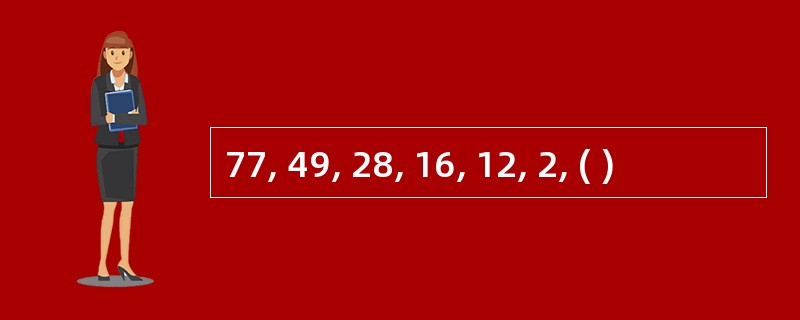 77, 49, 28, 16, 12, 2, ( )