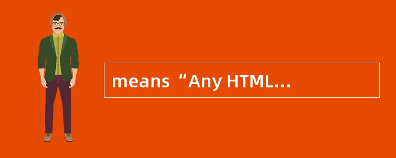 means“Any HTML document on an HTTP Serve