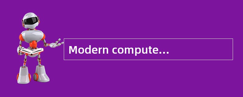 Modern computers based on ( ) are millions to billions oftimes more capable than the early computers