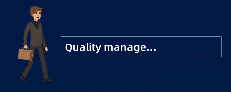 Quality management ensures that an organization product orservice isconsistent.It has four main comp