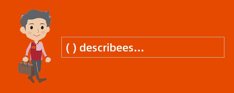 ( ) describees，indetail，the project′s deliverables and the work required to create those deliverable