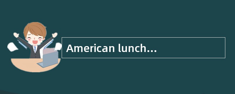American lunch hour is usually from noon until one o'clock or from one until two. People at wor