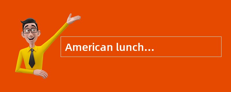 American lunch hour is usually from noon until one o'clock or from one until two. People at wor