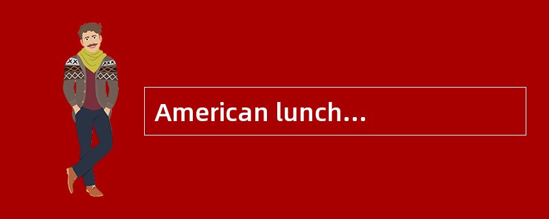 American lunch hour is usually from noon until one o'clock or from one until two. People at wor