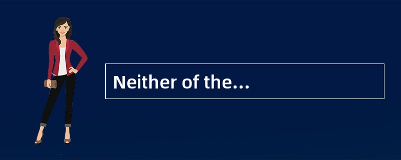 Neither of the young men who had applied for a position in the university( ).