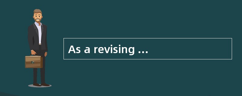 As a revising chamber，the House of Lords is expected to( )the House of Commons.
