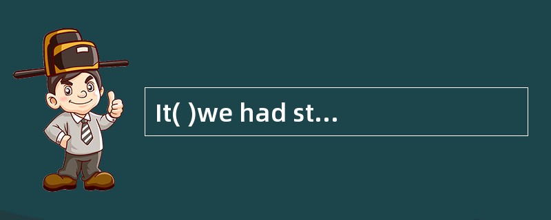 It( )we had stayed together for a couple of weeks( )I found we had a lot in common.