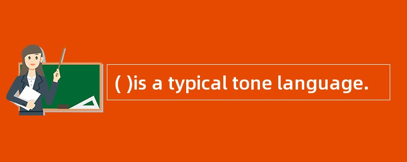( )is a typical tone language.
