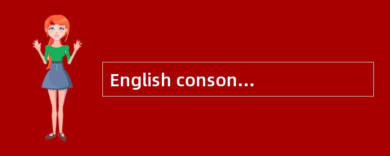 English consonants can be classified into stops， fricative， nasals ect.，in terms of ( )