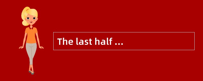 The last half of the nineteenth century( )the steady improvement in the means of travel.