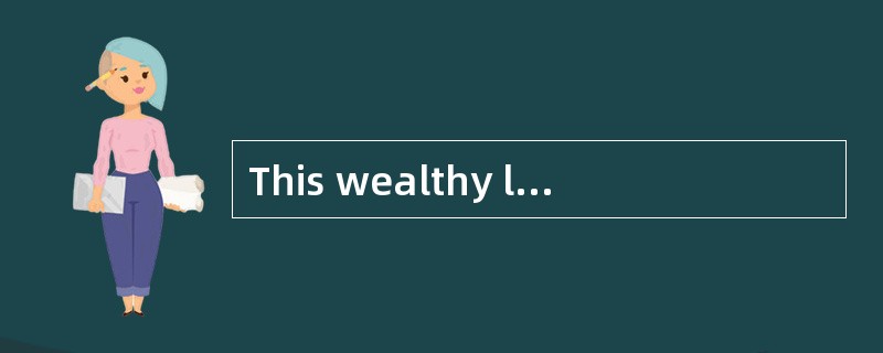 This wealthy lady has a great sympathy( )the poor.