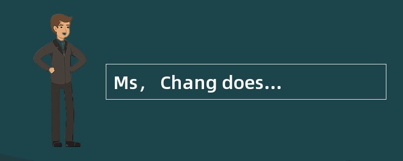 Ms， Chang doesn’t look( )today.What is wrong with her？